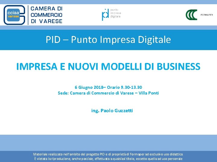 PID – Punto Impresa Digitale IMPRESA E NUOVI MODELLI DI BUSINESS 6 Giugno 2018–