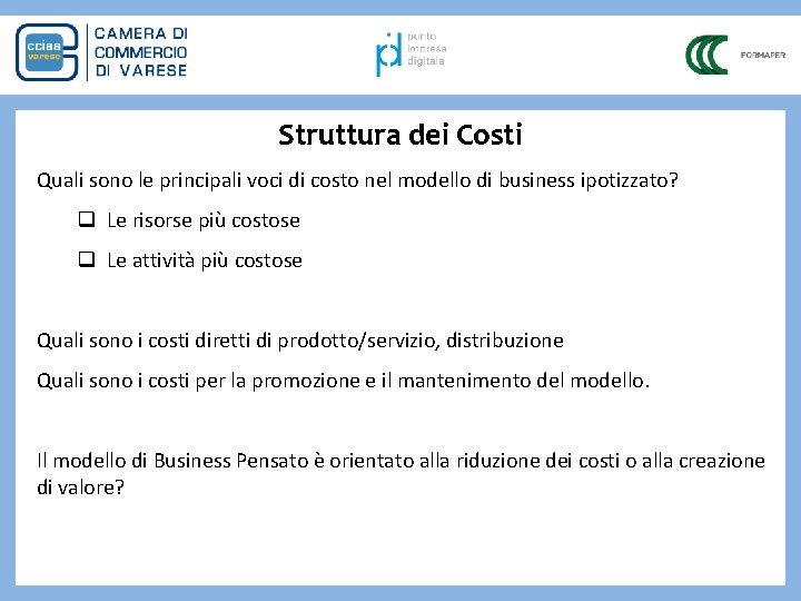 Struttura dei Costi Quali sono le principali voci di costo nel modello di business