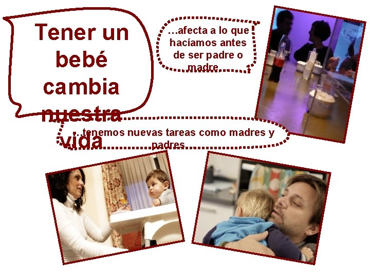 …afecta a lo que Tener un hacíamos antes de ser padre o bebé madre… …afecta a lo que Tener un hacíamos antes de ser padre o bebé madre…