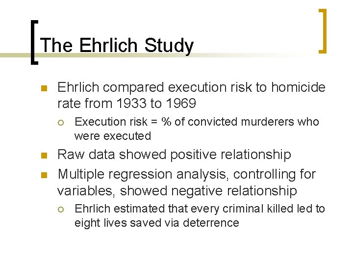 The Ehrlich Study n Ehrlich compared execution risk to homicide rate from 1933 to The Ehrlich Study n Ehrlich compared execution risk to homicide rate from 1933 to