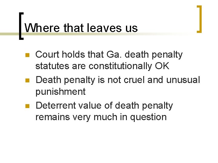 Where that leaves us n n n Court holds that Ga. death penalty statutes Where that leaves us n n n Court holds that Ga. death penalty statutes