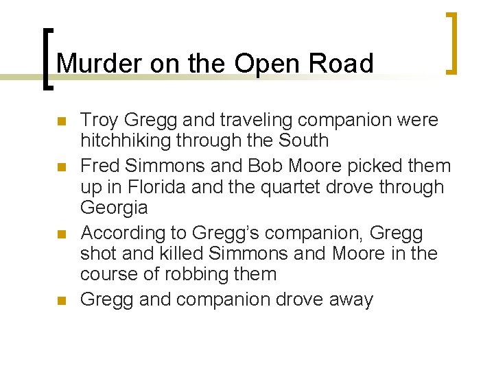 Murder on the Open Road n n Troy Gregg and traveling companion were hitchhiking Murder on the Open Road n n Troy Gregg and traveling companion were hitchhiking