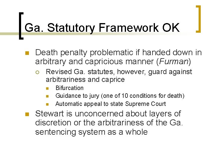 Ga. Statutory Framework OK n Death penalty problematic if handed down in arbitrary and Ga. Statutory Framework OK n Death penalty problematic if handed down in arbitrary and