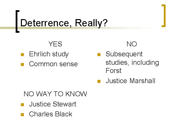 Deterrence, Really? n n YES Ehrlich study Common sense n n NO WAY TO Deterrence, Really? n n YES Ehrlich study Common sense n n NO WAY TO