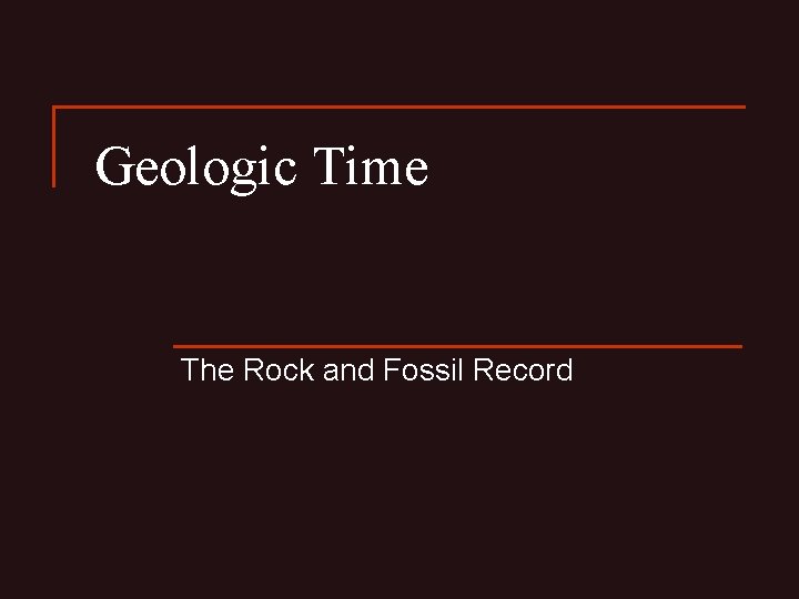 Geologic Time The Rock and Fossil Record 