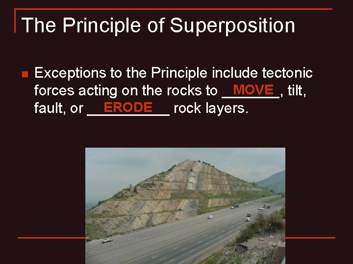 The Principle of Superposition n Exceptions to the Principle include tectonic MOVE tilt, forces