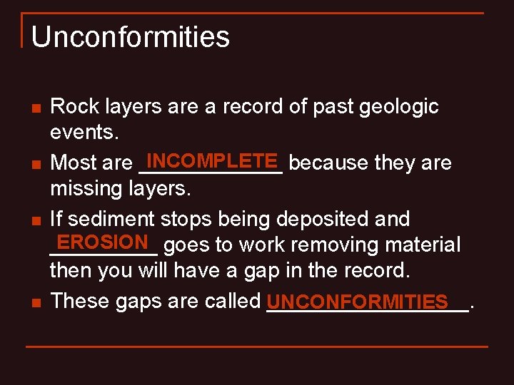 Unconformities n n Rock layers are a record of past geologic events. INCOMPLETE because