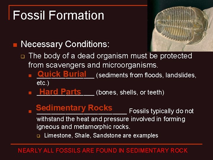 Fossil Formation n Necessary Conditions: q The body of a dead organism must be