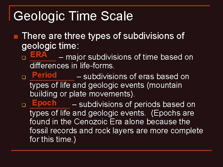 Geologic Time Scale n There are three types of subdivisions of geologic time: q