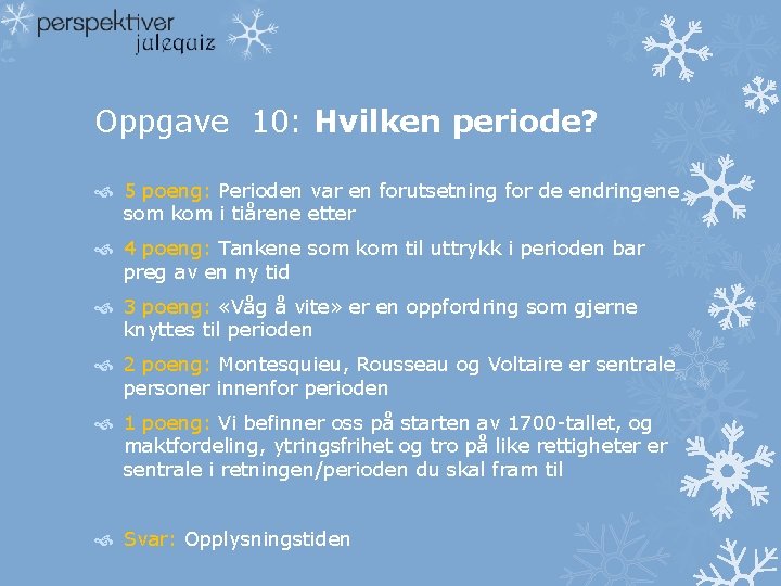 Oppgave 10: Hvilken periode? 5 poeng: Perioden var en forutsetning for de endringene som