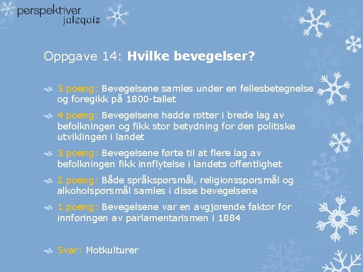 Oppgave 14: Hvilke bevegelser? 5 poeng: Bevegelsene samles under en fellesbetegnelse og foregikk på