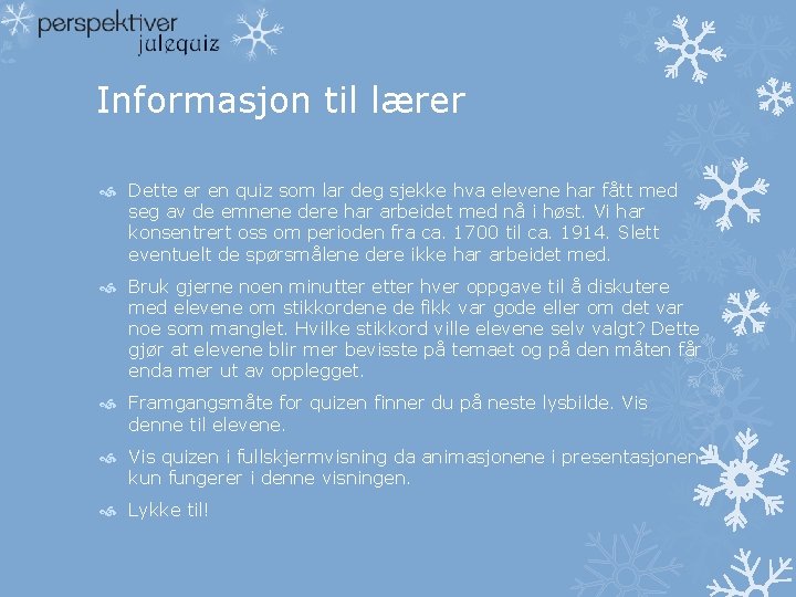 Informasjon til lærer Dette er en quiz som lar deg sjekke hva elevene har