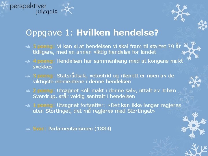 Oppgave 1: Hvilken hendelse? 5 poeng: Vi kan si at hendelsen vi skal fram