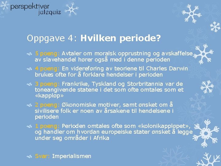 Oppgave 4: Hvilken periode? 5 poeng: Avtaler om moralsk opprustning og avskaffelse av slavehandel