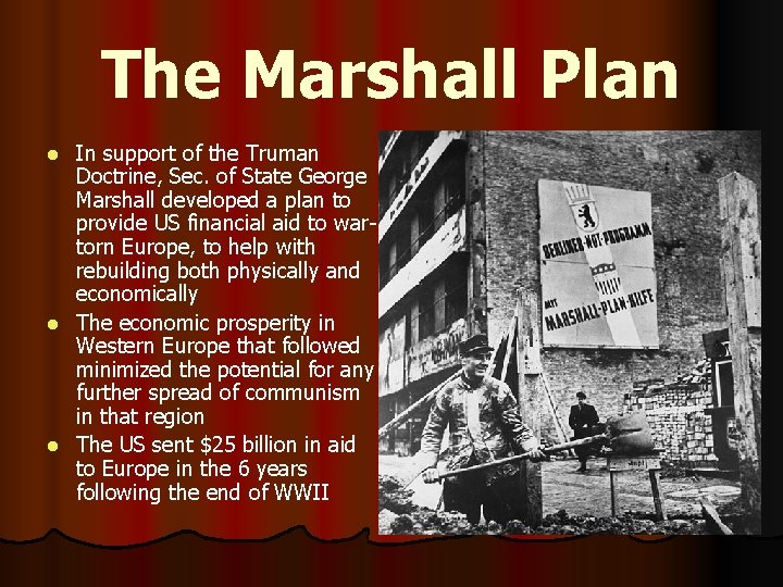 The Marshall Plan In support of the Truman Doctrine, Sec. of State George Marshall