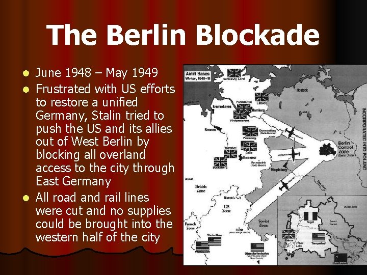 The Berlin Blockade June 1948 – May 1949 l Frustrated with US efforts to