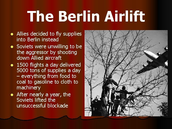 The Berlin Airlift Allies decided to fly supplies into Berlin instead l Soviets were
