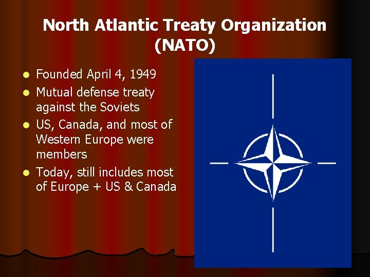 North Atlantic Treaty Organization (NATO) Founded April 4, 1949 l Mutual defense treaty against