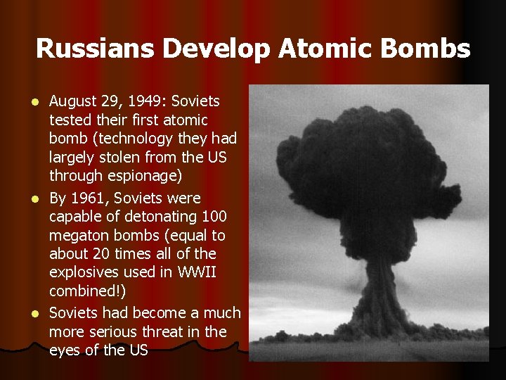 Russians Develop Atomic Bombs August 29, 1949: Soviets tested their first atomic bomb (technology