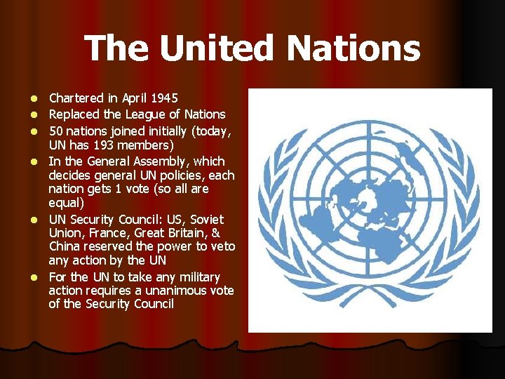 The United Nations l l l Chartered in April 1945 Replaced the League of