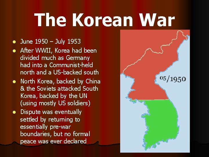 The Korean War June 1950 – July 1953 l After WWII, Korea had been