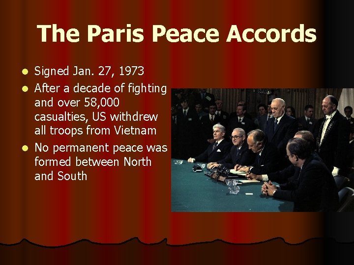 The Paris Peace Accords Signed Jan. 27, 1973 l After a decade of fighting