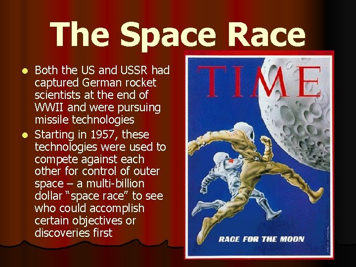 The Space Race Both the US and USSR had captured German rocket scientists at