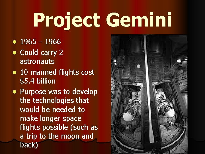 Project Gemini 1965 – 1966 l Could carry 2 astronauts l 10 manned flights