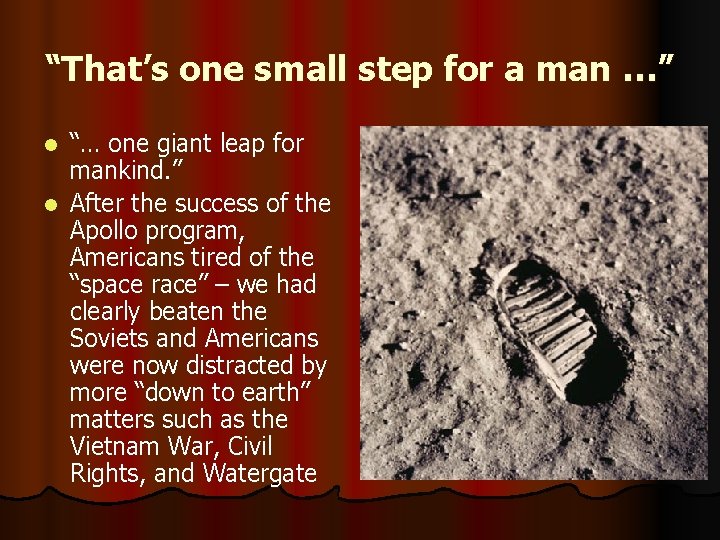 “That’s one small step for a man …” “… one giant leap for mankind.