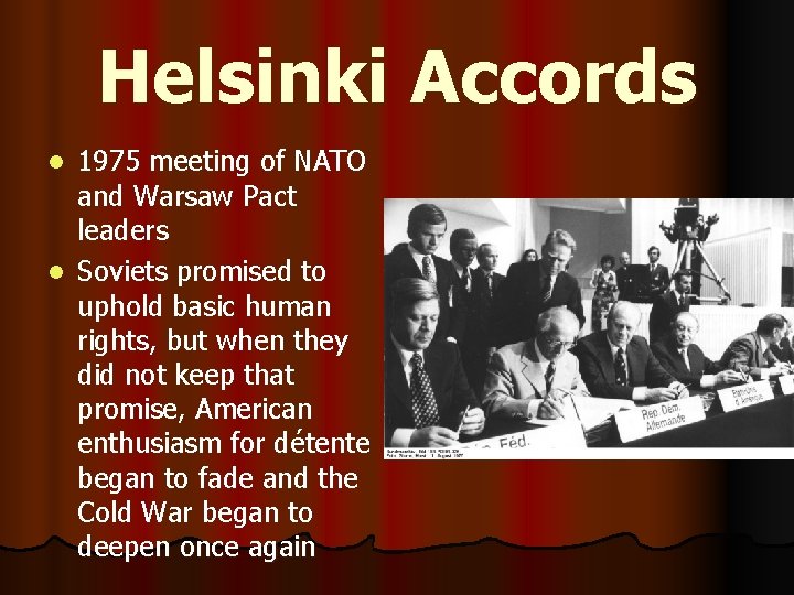 Helsinki Accords 1975 meeting of NATO and Warsaw Pact leaders l Soviets promised to
