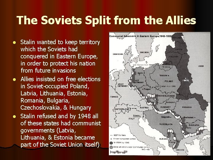 The Soviets Split from the Allies Stalin wanted to keep territory which the Soviets