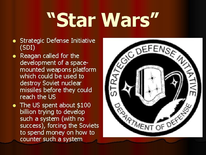 “Star Wars” Strategic Defense Initiative (SDI) l Reagan called for the development of a