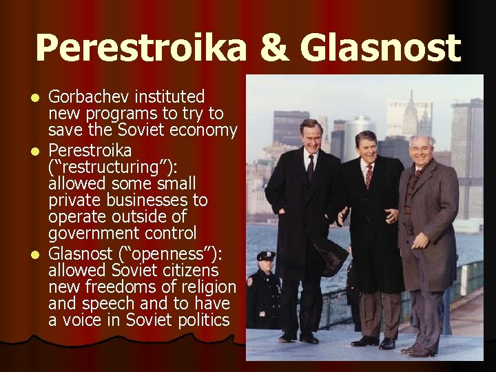 Perestroika & Glasnost Gorbachev instituted new programs to try to save the Soviet economy