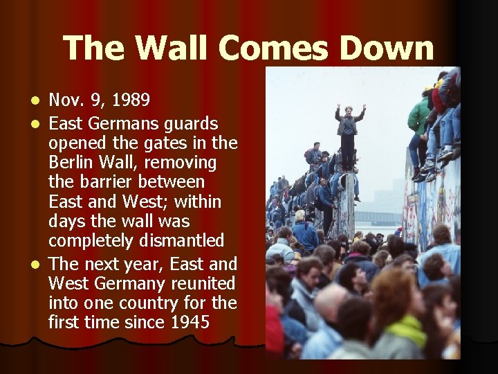 The Wall Comes Down Nov. 9, 1989 l East Germans guards opened the gates