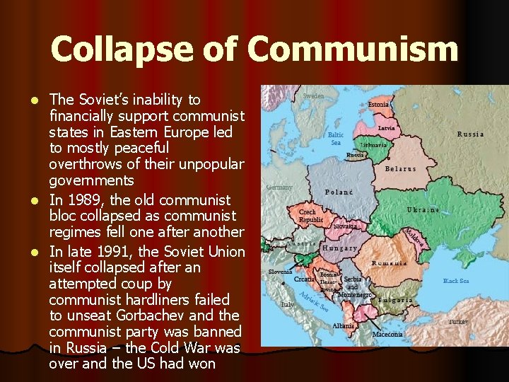 Collapse of Communism The Soviet’s inability to financially support communist states in Eastern Europe