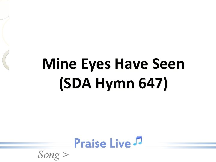 Mine Eyes Have Seen (SDA Hymn 647) Song > 