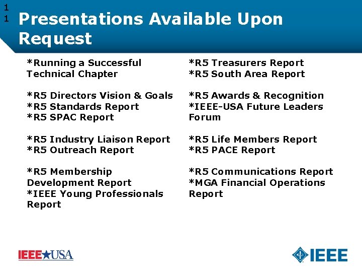 1 1 Presentations Available Upon Request *Running a Successful Technical Chapter *R 5 Treasurers