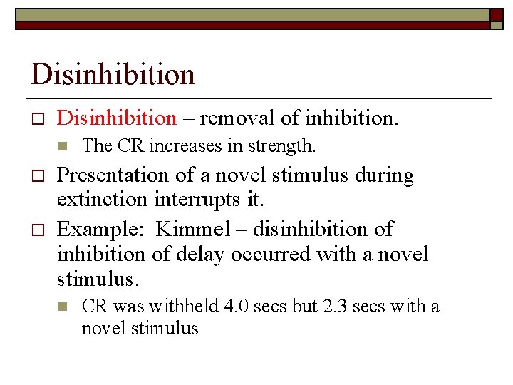 Disinhibition o Disinhibition – removal of inhibition. n o o The CR increases in