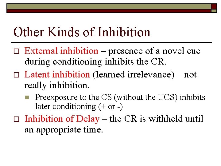 Other Kinds of Inhibition o o External inhibition – presence of a novel cue