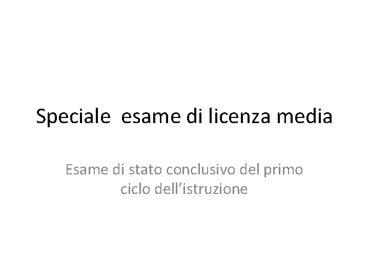 Speciale esame di licenza media Esame di stato conclusivo del primo ciclo dell’istruzione 