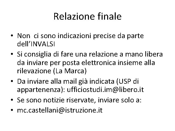 Relazione finale • Non ci sono indicazioni precise da parte dell’INVALSI • Si consiglia