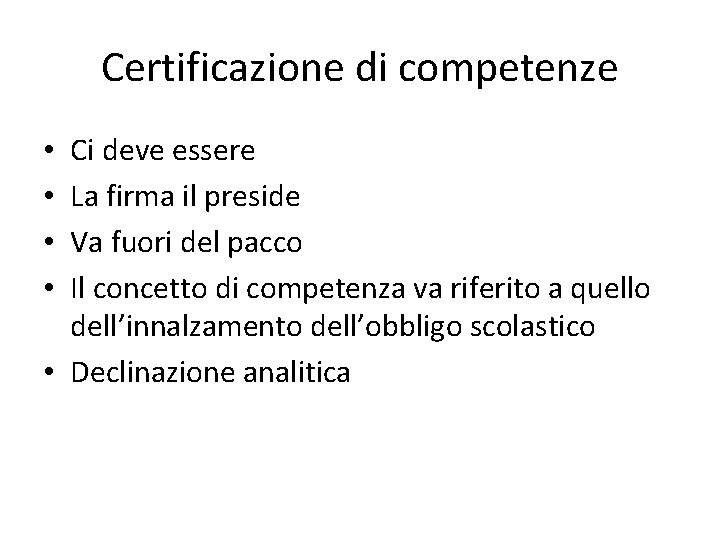 Certificazione di competenze Ci deve essere La firma il preside Va fuori del pacco