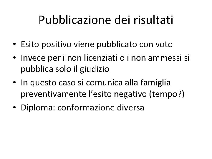 Pubblicazione dei risultati • Esito positivo viene pubblicato con voto • Invece per i