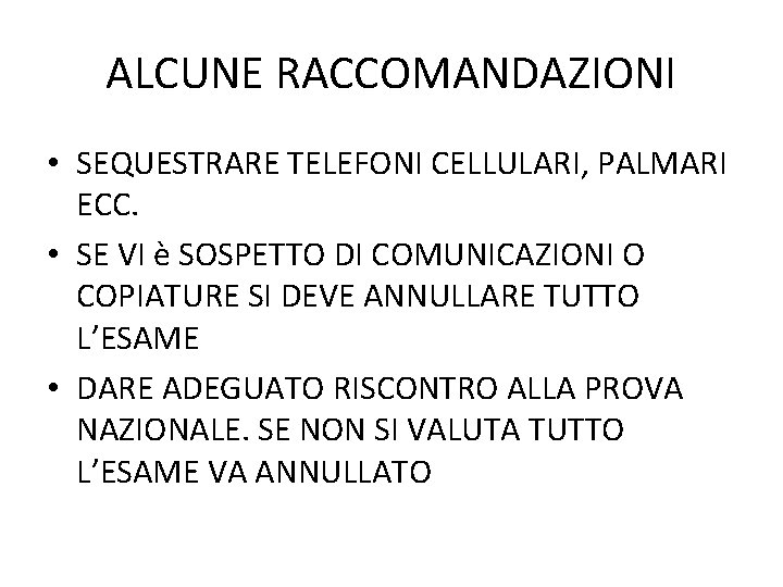 ALCUNE RACCOMANDAZIONI • SEQUESTRARE TELEFONI CELLULARI, PALMARI ECC. • SE VI è SOSPETTO DI