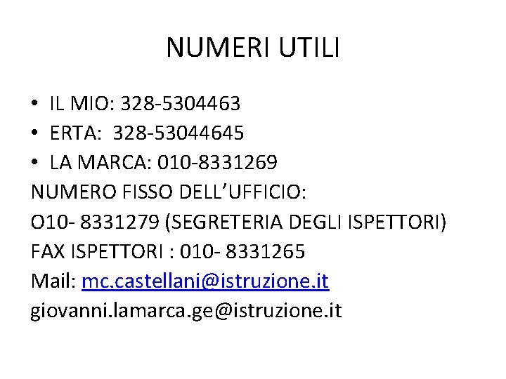 NUMERI UTILI • IL MIO: 328 -5304463 • ERTA: 328 -53044645 • LA MARCA: