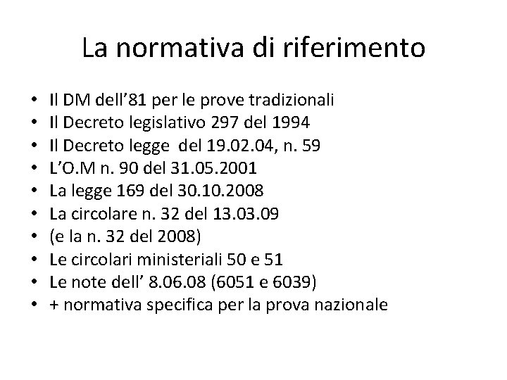 La normativa di riferimento • • • Il DM dell’ 81 per le prove