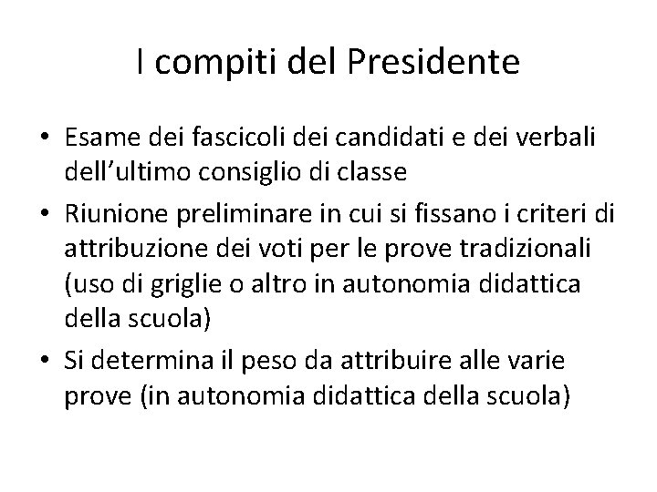 I compiti del Presidente • Esame dei fascicoli dei candidati e dei verbali dell’ultimo