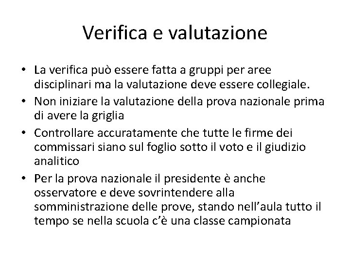 Verifica e valutazione • La verifica può essere fatta a gruppi per aree disciplinari