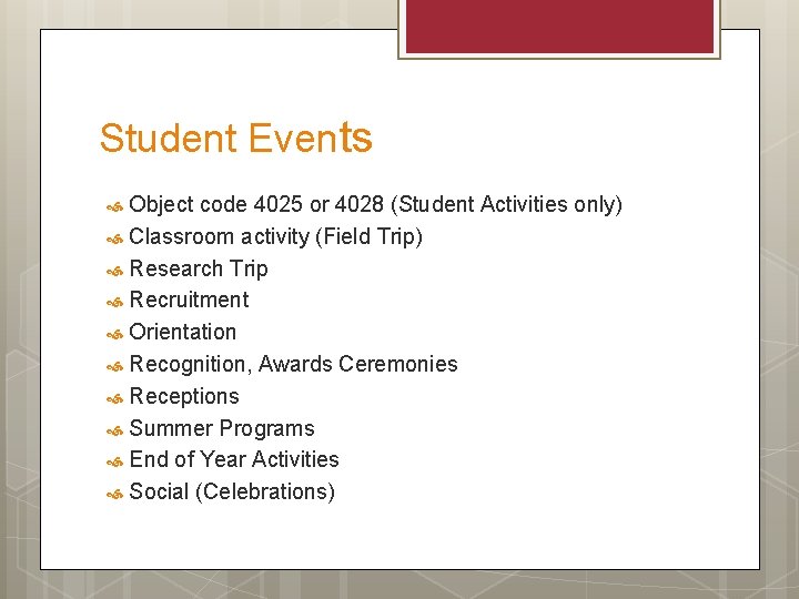 Student Events Object code 4025 or 4028 (Student Activities only) Classroom activity (Field Trip)