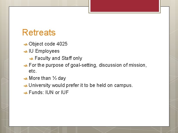 Retreats Object code 4025 IU Employees Faculty and Staff only For the purpose of